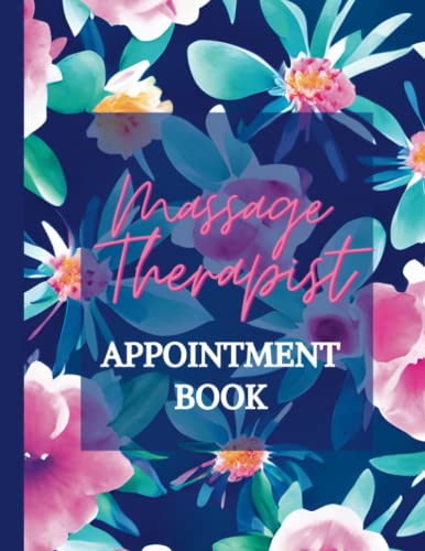 Massage Therapist Appointment Book: Logbook Therapy Notes to Organize, Schedule Session & Record Client Information