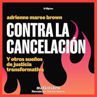 Contra la cancelación Audiolibro Por Adrienne Maree Brown, Cooperativa de Traducciones Anticarcelarias - traductor, Ma