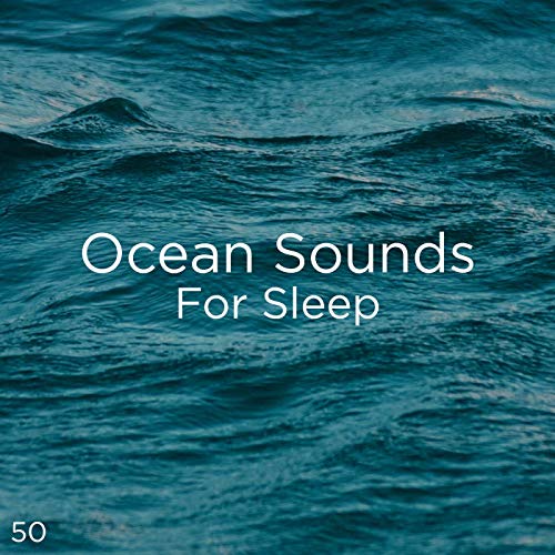 50 Ocean Sounds For Sleep Ocean Sounds, Ocean Waves For