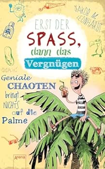 Paperback Erst der Spaß, dann das Vergnügen: Geniale Chaoten bringt nichts auf die Palme Book