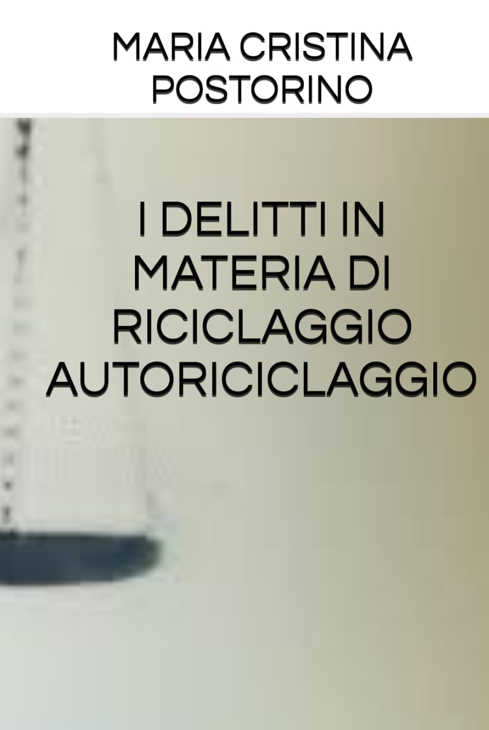 I DELITTI IN MATERIA DI RICICLAGGIO E AUTORICICLAGGIO