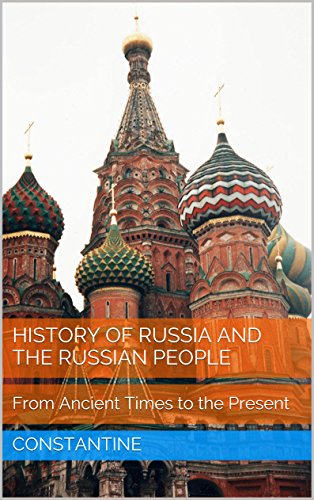 History of Russia and the Russian People: From Ancient Times to the Present