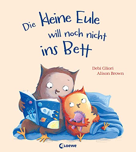 Die kleine Eule will noch nicht ins Bett: Warmherziges Bilderbuch zum...