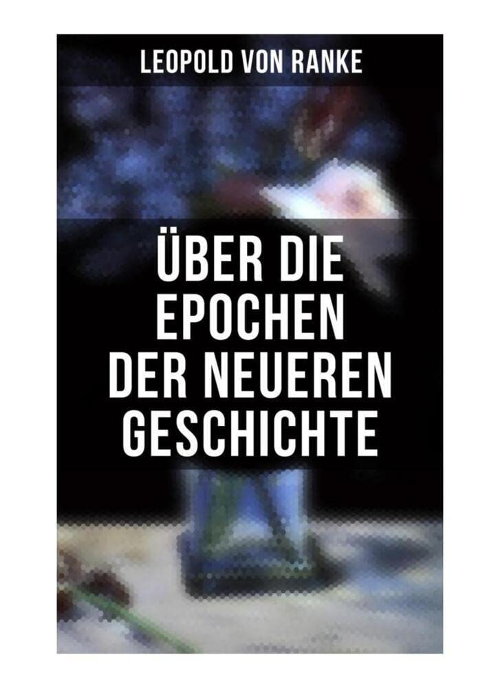 Über die Epochen der neueren Geschichte