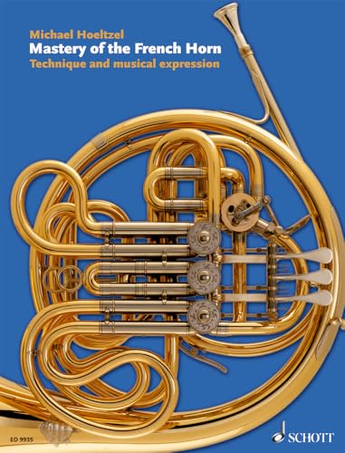 Mastery of the French Horn: Technique and Musical Expression