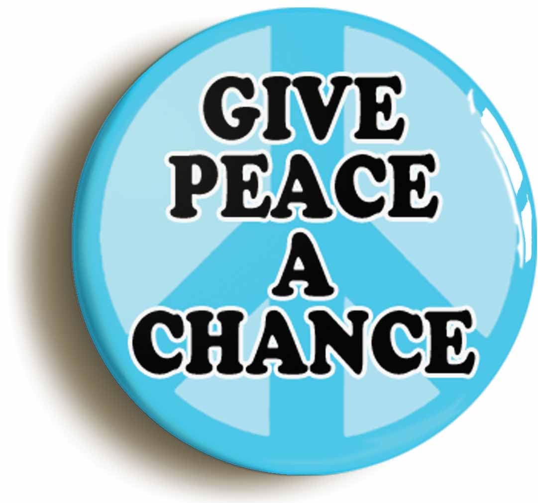 Give Peace A Chance Fridge Magnet (Circular 2inch / 50mm Diameter)