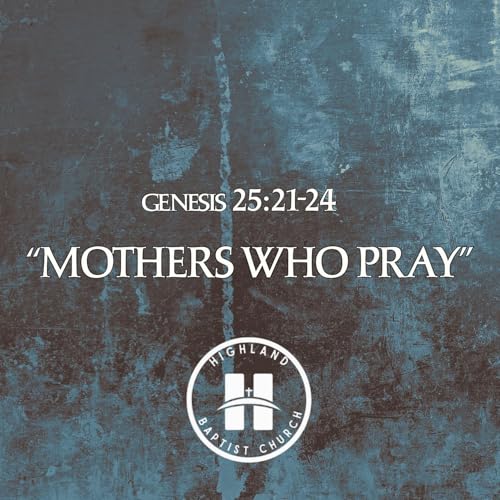 "Mothers Who Pray," Genesis 25:21-24