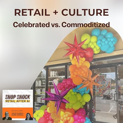 Retail + Culture: Celebrated vs. Commoditized