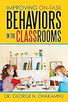 Improving On-Task Behaviors in the Classrooms 1503574296 Book Cover
