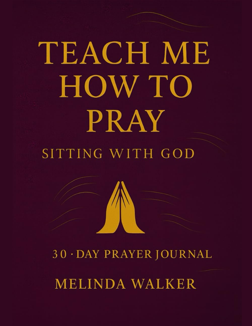 Teach Me How To Pray: Sitting With God
