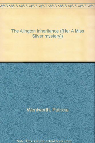The Alington inheritance ([Her A Miss Silver my... B0006AVI5U Book Cover