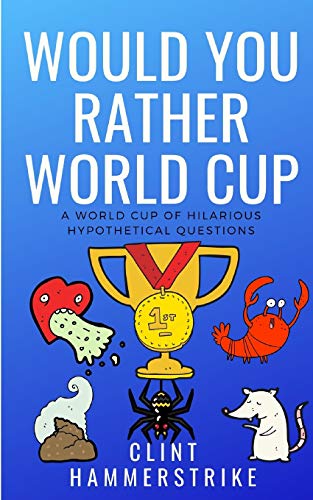 Would You Rather World Cup: A World Cup of Wonder (Clint Hammerstrike Asks)