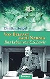 Von Belfast nach Narnia: Das Leben von C. S. Lewis - Rendel, Christian 