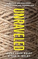 Unraveled: A Mother and Son Story of Addiction and Redemption 1632993198 Book Cover