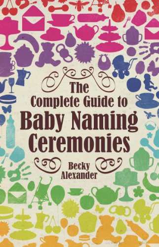 The Complete Guide To Baby Naming Ceremonies (How to Books)