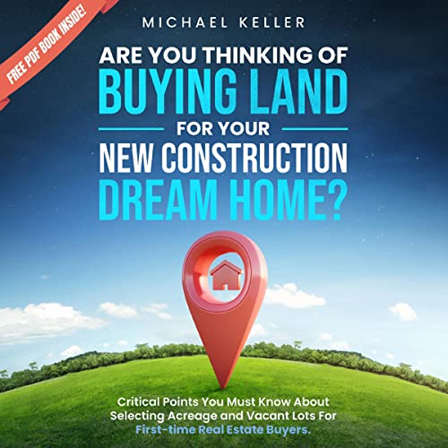 Are You Thinking of Buying Land for Your New Construction Dream Home? by Michael Keller episode artwork