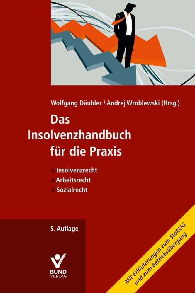 Das Insolvenzhandbuch für die Praxis: Insolvenzrecht - Arbeitsrecht - Sozialrecht