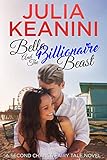 Bella and the Billionaire Beast: A Second Chance Fairy Tale Novel