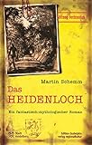  Das Heidenloch: Ein fantastisch-mythologischer Roman