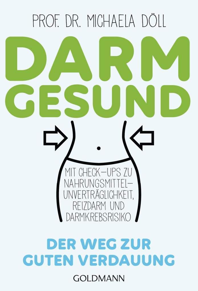 Darmgesund: Der Weg zur guten Verdauung - Mit Check-ups zu Nahrungsmittel-Unverträglichkeit, Reizdarm und Darmkrebsrisiko