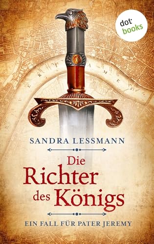 Die Richter des Königs: Historischer Roman | Ein Fall für Pater Jeremy 1 – Ein fesselnder Spannungsroman aus dem alten London, für Fans von Oliver Pötzsch