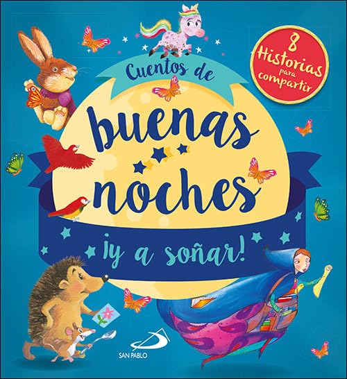 Cuentos de buenas Noches y A Soñar !: 8 historias para compartir (Cuentos y ficción)