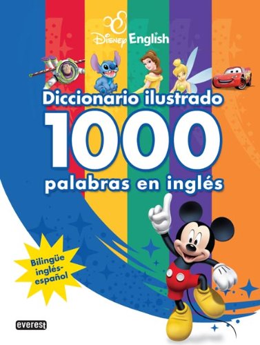 Disney English. Diccionario ilustrado. 1000 palabras en inglés: Bilingüe inglés-español (Disney Disney English. Diccionario ilustrado. 1000 palabras en inglés: Bilingüe inglés-español (Disney