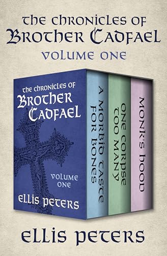 The Chronicles of Brother Cadfael Volume One: A Morbid Taste for Bones, One Corpse Too Many, and Monk's Hood