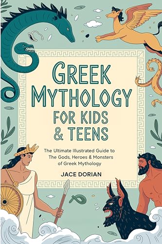 Image of Greek Mythology for Kids & Teens (Visual Encyclopedias for Kids):The Ultimate Illustrated Guide to The Gods, Heroes & Monsters of Greek Mythology from The Titans to the Olympians.