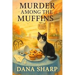 Murder Among The Muffins Audiolibro Por Dana Sharp arte de portada