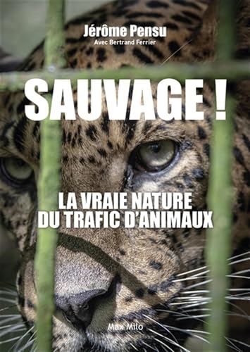 livre Sauvage !: La vraie nature du trafic d'animaux