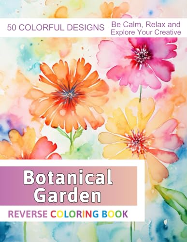 Botanical Garden Reverse Coloring Book: Stress Relief And Relaxation Reverse Coloring Pages
