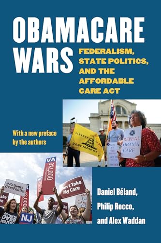 Obamacare Wars: Federalism, State Politics, and the Affordable Care Act (Studies in Government and Public Policy)