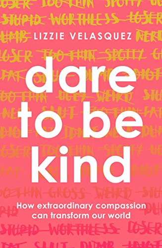 Télécharger Dare to be Kind: How Extraordinary Compassion Can Transform Our World (English Edition) PDF Ebook En Ligne