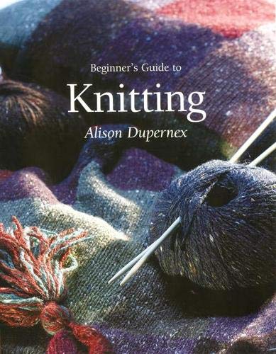 Beginner's Guide to Knitting (Beginner's Guide to Needlecrafts)