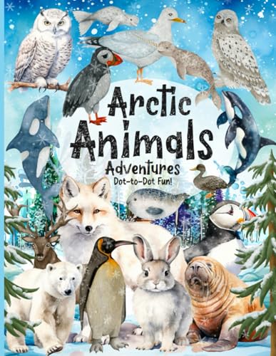 Arctic Animal Dot-to-Dot & Coloring Book: Connect the Dots and Discover Polar Bears, Penguins, and More!