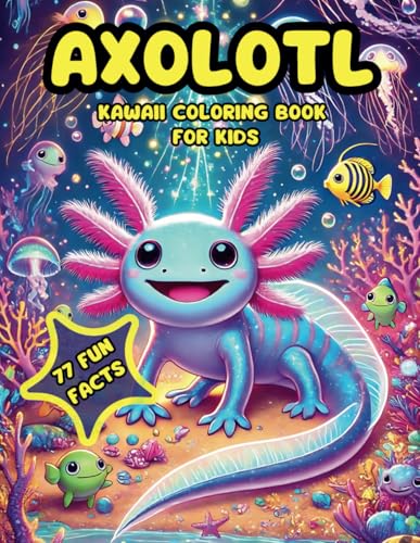Axolotl Kawaii Coloring Book for Kids: Bold easy coloring book with 77 Adorable and Simple Illustrations, Plus 77 Cute Facts with Simple Designs for ... gift for Kids to Explore Their Creativity!