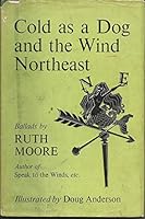 Cold as a Dog and the Wind Northeast B000JJNUEA Book Cover