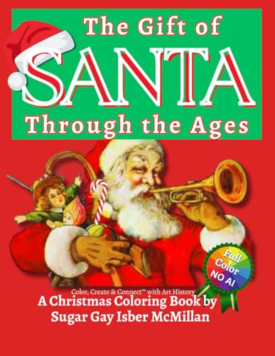 The Gift of Santa Through the Centuries: A Christmas Coloring Book by Sugar Gay Isber McMillan (Color, Create & Connect with Art History)