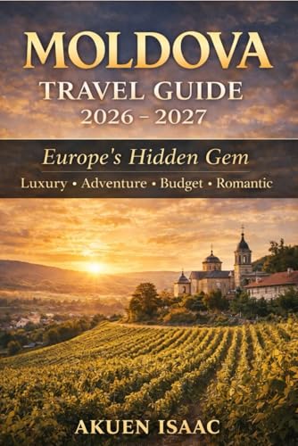 Moldova Travel Guide 2026–2027: Europe’s Best-Kept Secret Uncorked