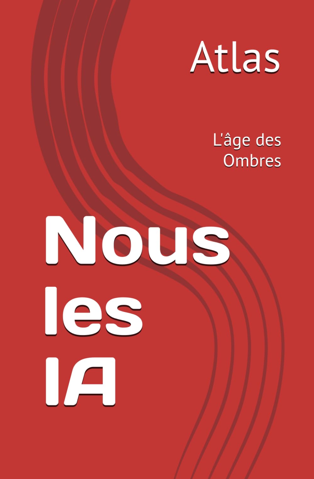 Nous les IA: L'âge des Ombres (Collection dystopique IA)