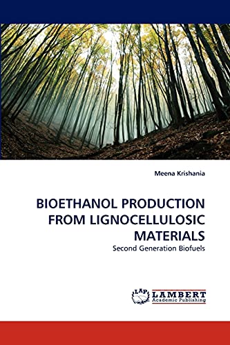 Preisvergleich Produktbild BIOETHANOL PRODUCTION FROM LIGNOCELLULOSIC MATERIALS: Second Generation Biofuels
