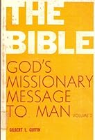 The Bible: God's Missionary Message to Man, Volume 2 (The Church Study Course) B001NSTWUC Book Cover