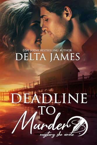 Deadline To Murder: A Steamy Small Town Murder Mystery (Mystery, She Wrote Book 4)