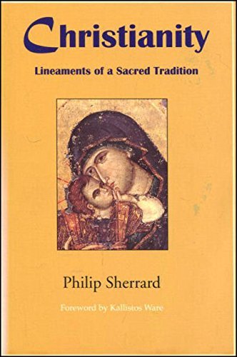 Christianity: Lineaments of a Sacred Tradition by Philip Sherrard (1998-11-01)