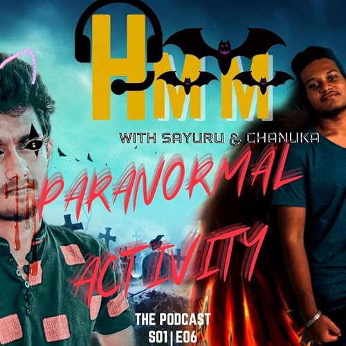 HMM with Sayuru & Chanuka | EP06 | Paranormal Activities into Discussion