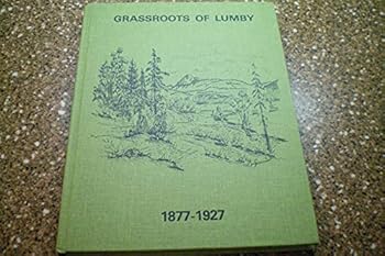 Hardcover Grassroots of Lumby 1877-1927 Book