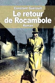 Paperback Le retour de Rocambole: Sur des notes laissées par Ponson du Terrail [French] Book