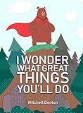 I Wonder What Great Things You'll Do