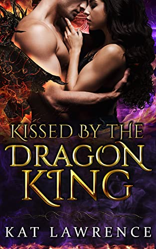 Kissed by the Dragon King (Dragon King Serie 3) von [Kat Lawrence, Kat  Lawrence]